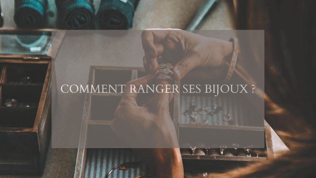 Comment ranger ses bijoux ?