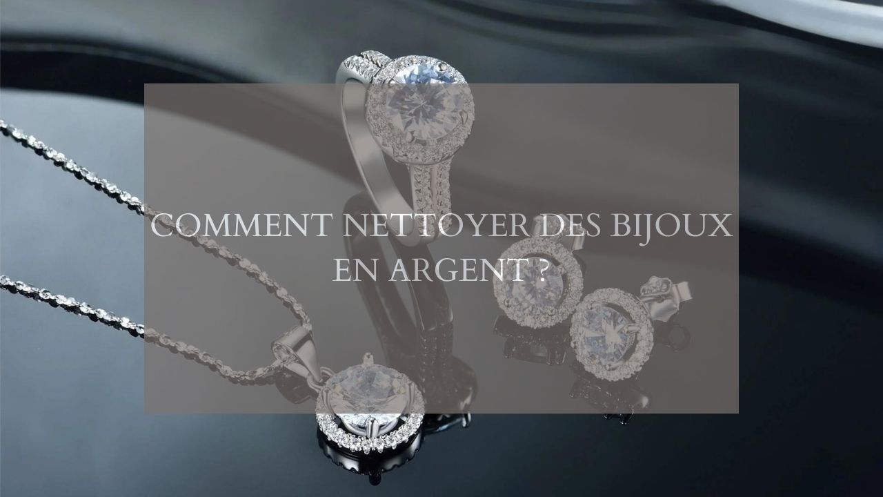 Comment nettoyer des bijoux en argent ?