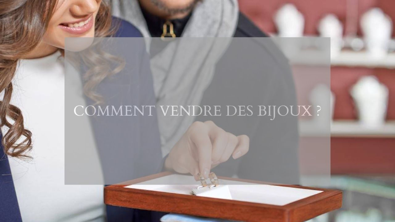 Comment vendre des bijoux ?